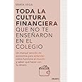 Portada de Toda la cultura financiera que no te enseñaron en el colegio
