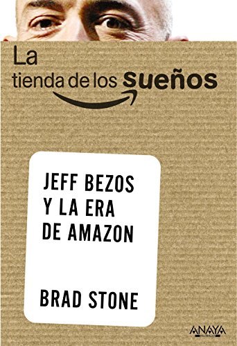 Portada de La tienda de los sueños: Jeff Bezos y la era de Amazon